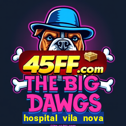 hospital vila nova star trabalhe conosco